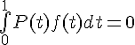 \Large{\bigint_{0}^{1}P(t)f(t)dt=0}